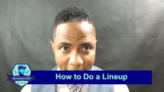 Lesson #5: How to Do a Lineup