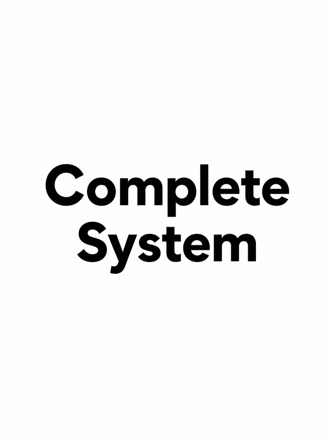 Complete System